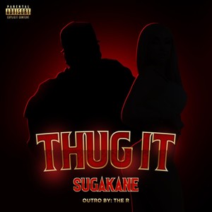 Sugakane - Thug It (feat. The R) (Explicit)