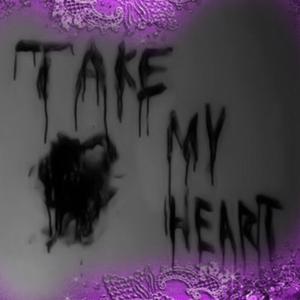 take my heart (feat. k1dzheart) (Explicit)