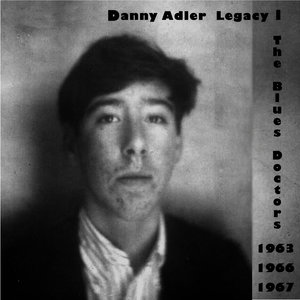 The Danny Adler Legacy Series Vol 1 - The Blues Doctors 1963, 66, 67