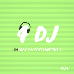 4 DJ: UnDiscovered Weekly #61