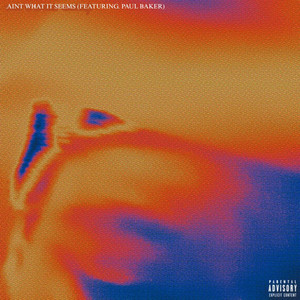 Ain't What It Seems (Explicit)