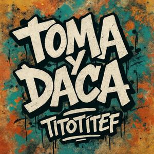 TOMA Y DACA (Explicit)