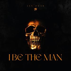 I Be The Man (Explicit)