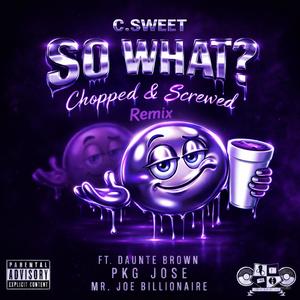 SO WHAT (feat. Daunte Brown, PKG JOSE & Billboard Kee) (CHOPPED AND SCREWED) (Explicit)