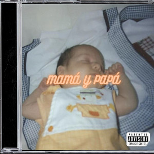 Mamá Y Papá (Explicit)