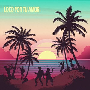 Loco por Tu Amor