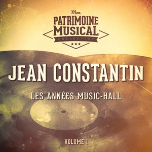 Les années music-hall : Jean Constantin, Vol. 1