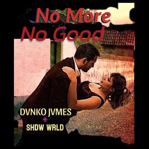 No More.No Good (feat. Shdw Wrld) (Explicit)