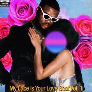 My Face Is Your Love Seat, Vol. 1 (Explicit)