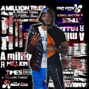 A Million Times (feat. Dezzyano) (Explicit)