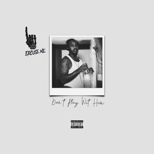 Dont Play Wit Him (Explicit)