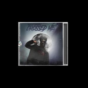 Crossed Me (Explicit)