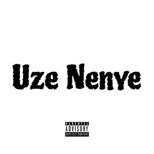 Uze Nenye (Explicit)