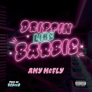 DRIPPIN LIKE BARBIE (Explicit)