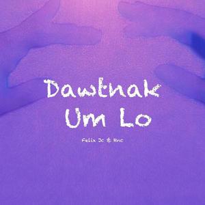 Dawtnak Um Lo (Bandlab Edit) (Explicit)