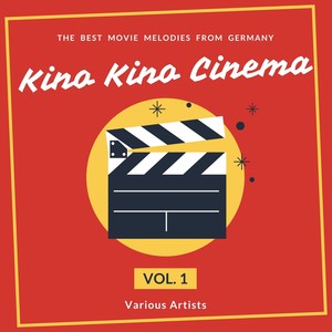 Kino Kino Cinema (The Best Movie Melodies from Germany), Vol. 1