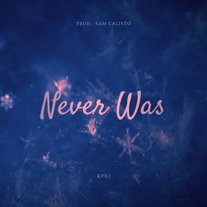 Never Was