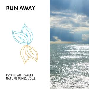 Run Away - Escape with Sweet Nature Tunes, Vol.1