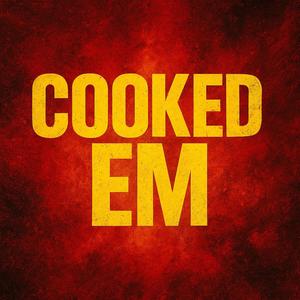 COOKED EM