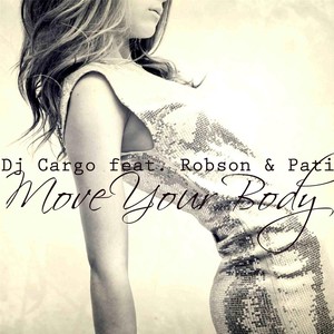 Move Your Body (2013 Re-Body) [feat. Robson & Pati]