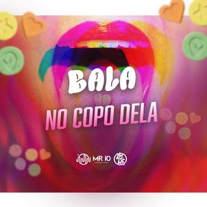 Bala No Copo Dela (Explicit)