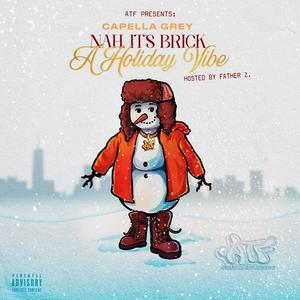 Nah Its Brick (A Holiday Vibe) [Explicit]