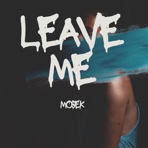 Leave Me