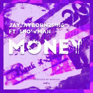Money (feat. Jayjayborn2sing & Snowman Baby)