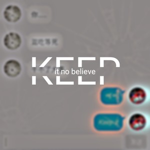 Keep it no believe