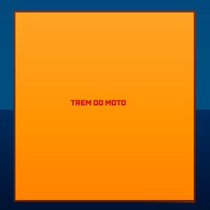 Trem do moto (Explicit)