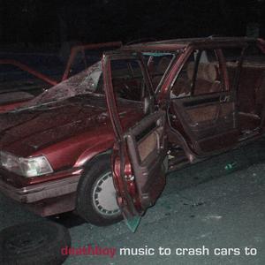 Music To Crash Cars To (Explicit)