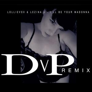 I'll Be Your Madonna (feat. Lezina J) (DvP Remix)