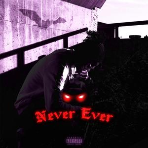 Never Ever (Explicit)