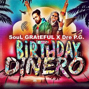 "Birthday Dinero Pt. 2" SouL GRAtEFUL X Dre P.G. (feat. Dre P.G.)