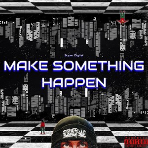 Make Something Happen (Explicit)