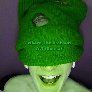 Where the Problem At? (Remix) [Explicit]