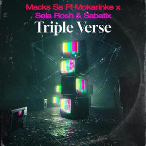 Triple Verse (feat. Macks SA, Mokarinke, Sela Rosh & SabaTix)