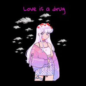 love is a drug (Explicit)