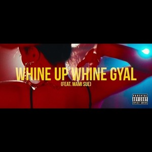 WHINE UP WHINE GYAL (feat. Mami Sue) [Explicit]