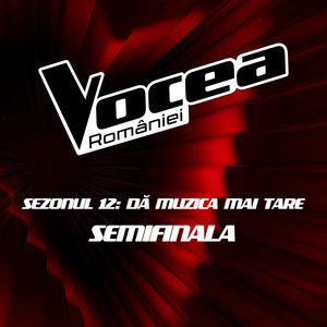 Vocea României: Semifinala (Sezonul 12) (Live)