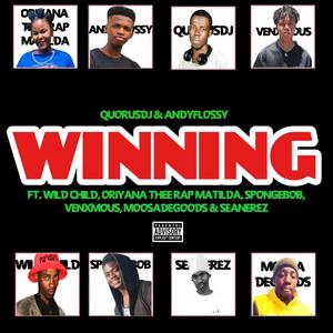 Winning (feat. Andyflossy, Whild Child, Oriyana Thee Rap Matilda, Spongebob, Seanerez, Venxmous & MoosaDeGoods) [Explicit]