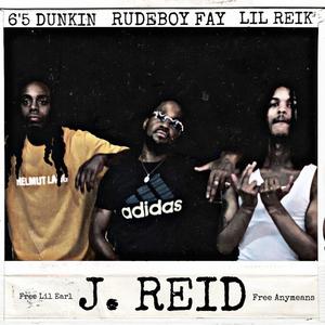 J.Reid (feat. 6'5 Dunkin & Rudeboy Fay) (Explicit)