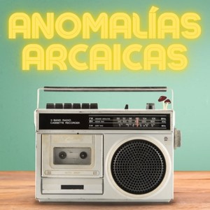 Anomalías Arcaicas (Explicit)