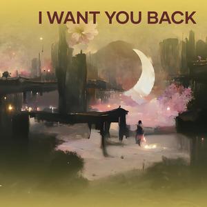 I WANT YOU BACK