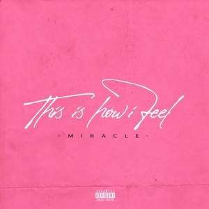 This Is How I Feel (Explicit)