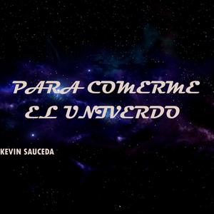 Para Comerme El Universo