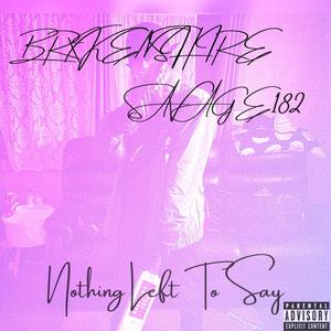 Nothing Left To Say(feat. Savage 182) (Explicit)