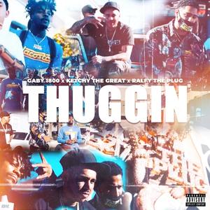 Thuggin'(feat. KetchyTheGreat & RalfyThePlug) (Explicit)