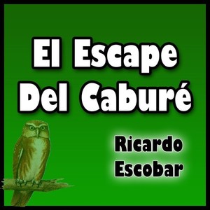 El Escape del Caburé
