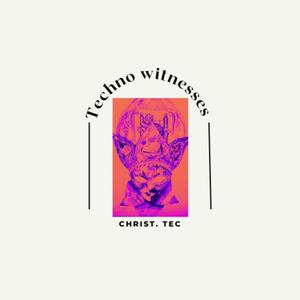 Techno witnesses